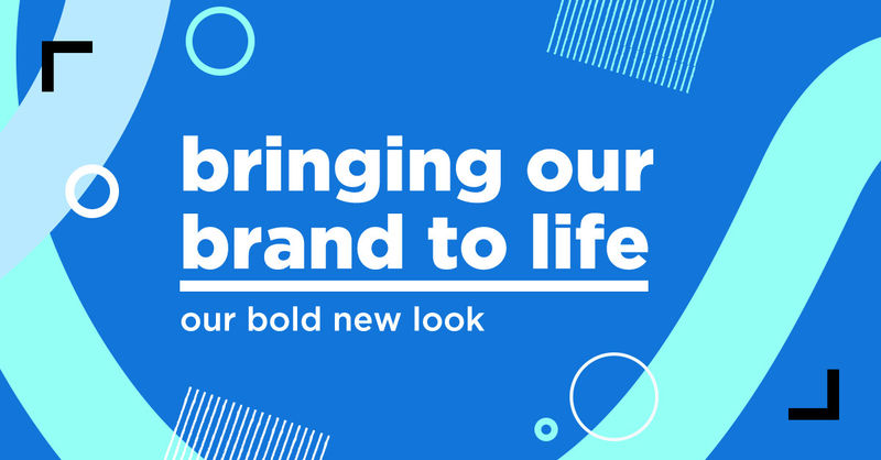 a bold new look: bringing our brand to life